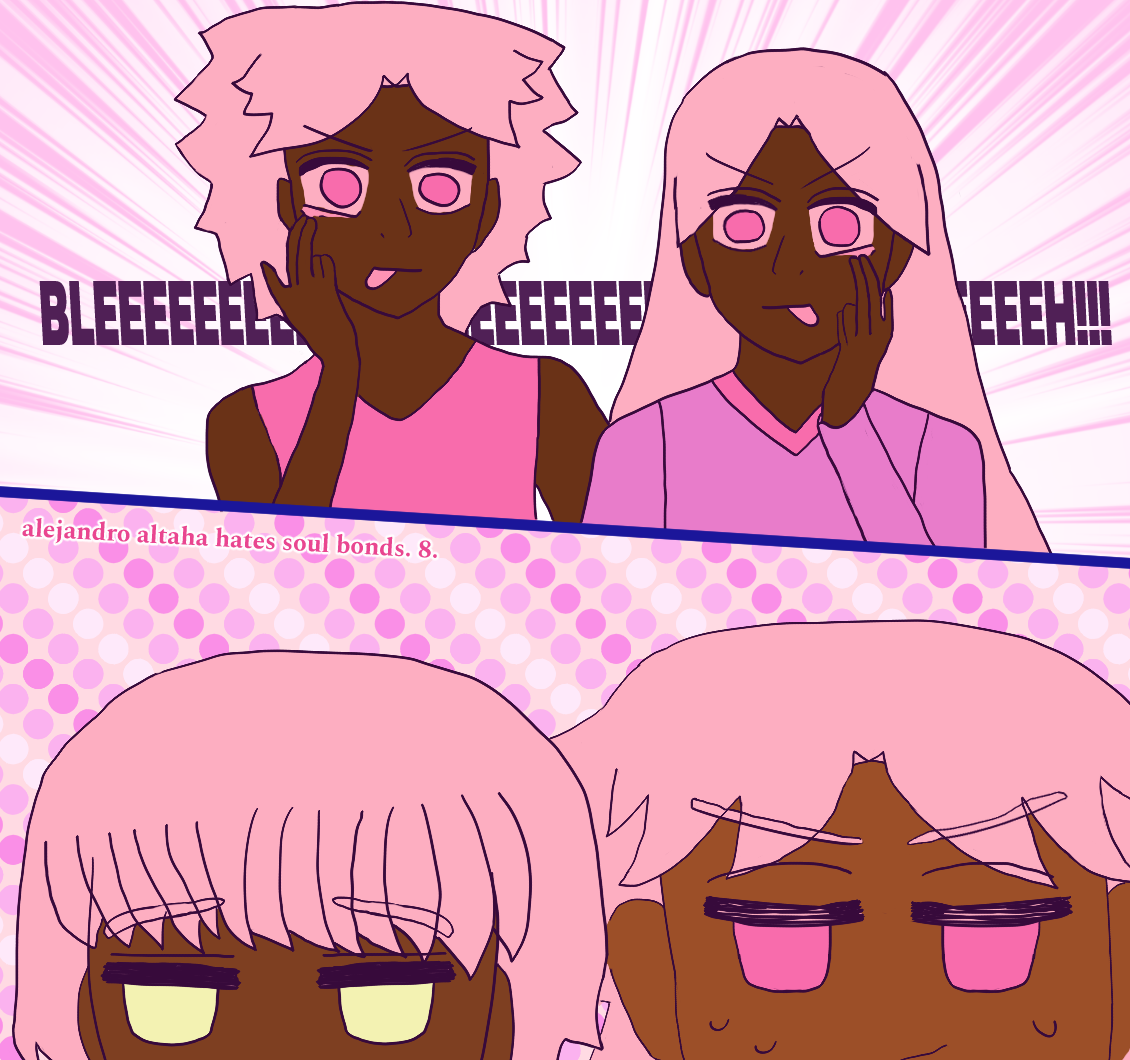 Nirab and Terazi pull at their eyelids and go 'BLEEEEEEH!' with their tongues sticking out while exciting flashing background occurs, still pink. Nirab has wavy pale hair, while Terazi has long falling pale hair. Nirab wears a pink sleeveless shirt and Terazi wears a lavender-pink long-sleeved shirt. They both have darker brown skintone than Dev.

Dev and Zamir are staring at them while very chibi. Dev looks chill and bemused with his short fall of bangs and hair. He has gold eyes. Zamir is sweating while smiling in a possibly annoyed way, with his usual wavy hair around him. Dev notably has golden eyes while the rest keep their red eyes represented by pink irises. It says Alejandro Altaha Hates Soul Bonds 8 in Dev and Zamir's section.