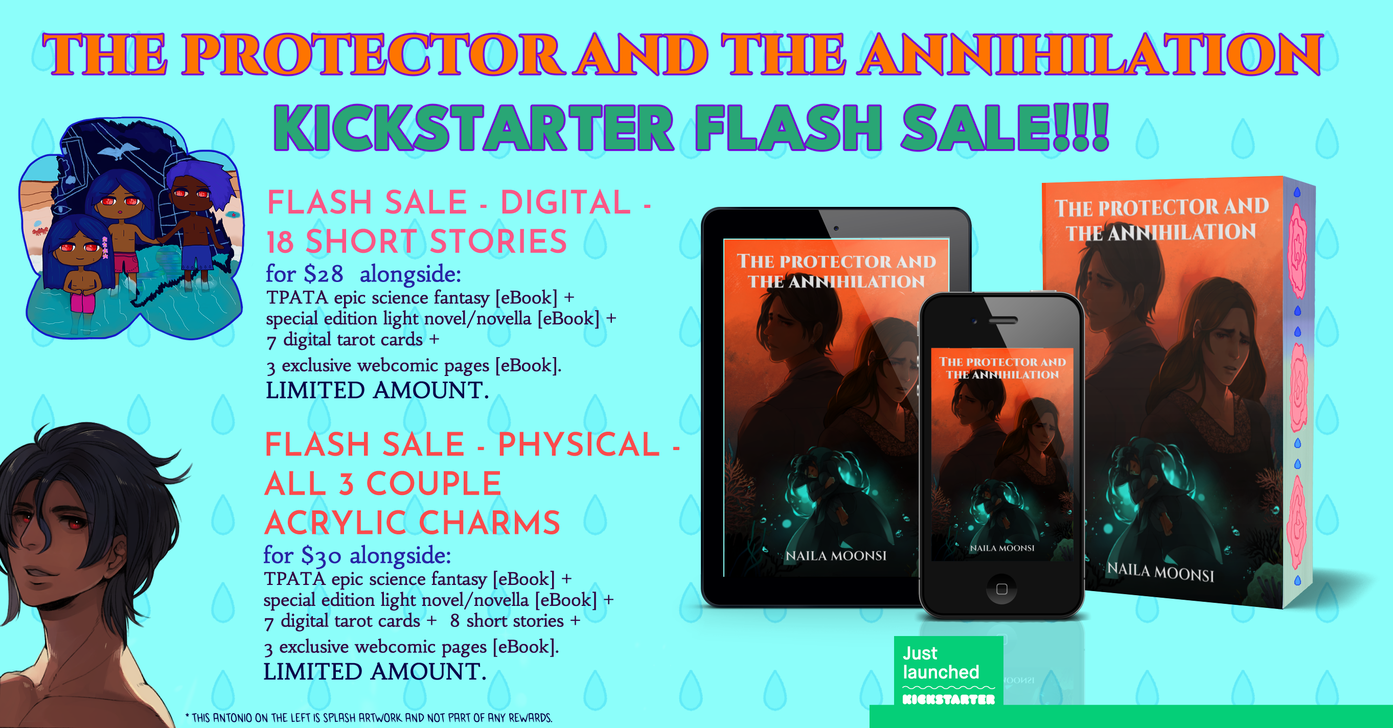 THE PROTECTOR AND THE ANNIHILATION KICKSTARTER FLASH SALE !!! Main focus: A $28 digital tier that has 18 short stories instead of 8! It also includes: TPATA epic science fantasy [eBook] + special edition light novel/novella [eBook] + 7 digital tarot cards +  3 exclusive webcomic pages [eBook]. AND A $30 physical tier that has all 3 couple acrylic charms! It also includes:  TPATA epic science fantasy [eBook] + special edition light novel/novella [eBook] + 8 short stories +7 digital tarot cards +  3 exclusive webcomic pages [eBook].