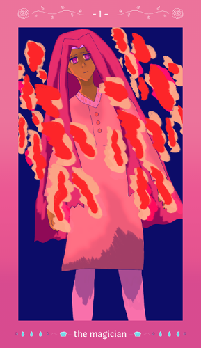 Alejandro has fuchsia eyes, long, falling dark hair that's implied as red-violet due to being colored by his magical flames, and light bronze skin that's lit up by his magical flames, too. He appears uneasy and incredibly unhappy, posture swaying, expression bearing gaunt eyes and a crooked smile. He is surrounded by fire forms that appear like an extremely basic idea of humanoid, such as in cave paintings, except as fire. They surround him. He wears a pink tunic with orange diamonds implying starlight along the shirt collar. The BG is an inky dark blue. The card says 'I' above with roses designs leading to it from the edges of the top half, and it says 'the magician' on the bottom half with water droplet designs and shells leading to said word.