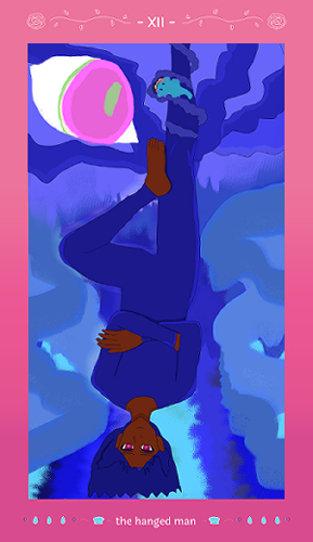 Antonio Chandrani-Rivera is hanging upside down as The Hanged Man, with a rope of dark blue entrails from an Eye Psyche capturing him. His little baby the aquamarine Sally the salamander heart demon is trying to burn it off him and seems soon-to-be-successful. The pink eye with spring green rounding its outer edge and spring green pupil is noticing Sally. Behind him is a lot of blue-toned entrails and blue-toned sands falling. Antonio has red brown skin, red eyes peering sweetly at the person before him, and has his arms crossed, seeming rather confident. He wears a dark blue wetsuit and has one leg hanging and another simply crossed against his knee, showing a lot of thigh. His dark blue hair like waves fall down. The card reads XII (12) above and 'the hanged man' at the bottom with shell and teardrop designs surrounding it. The outer card is a rose pink.