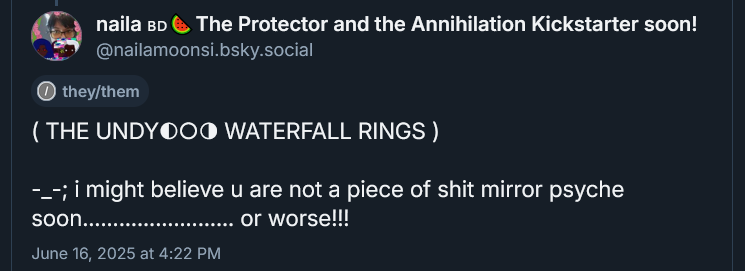 ( THE UNDYING WATERFALL RINGS ) 

 (bothered face) i might believe u are not a piece of shit mirror psyche soon......................... or worse!!!
June 16, 2025 at 4:22 PM